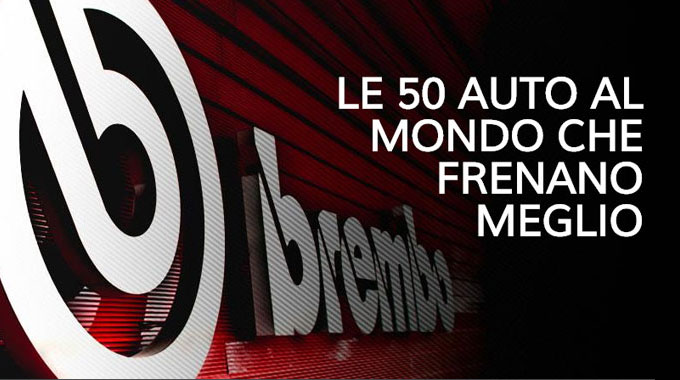 LE 50 AUTO AL MONDO CHE FRENANO MEGLIO: 40 SONO EQUIPAGGIATE BREMBO